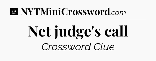 Net judge's call - LA Times Crossword
