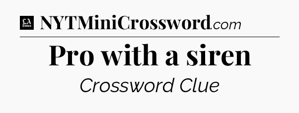 Pro with a siren - LA Times Crossword