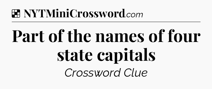 Solution: Part of the names of four state capitals - NYT Crossword