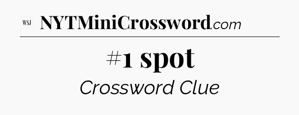 #1 spot - WSJ Crossword
