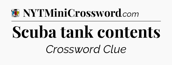 Scuba tank contents Crossword Clue