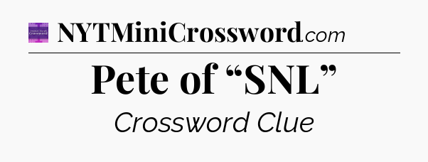 Pete of “SNL” - Thomas Joseph Crossword