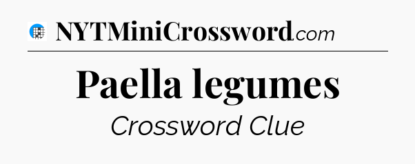 Paella legumes Crossword Clue