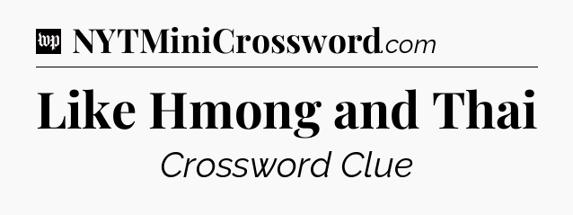 Like Hmong and Thai Crossword Clue