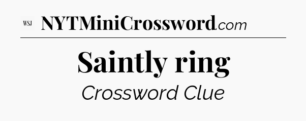Saintly ring - WSJ Crossword
