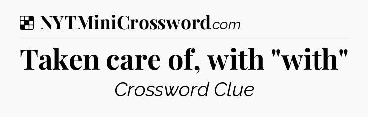 Solution: Taken care of, with 