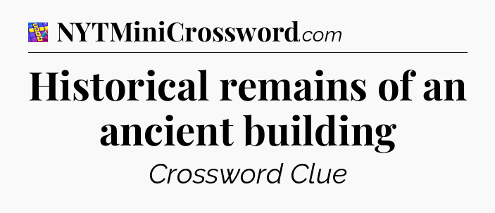 Historical remains of an ancient building Codycross