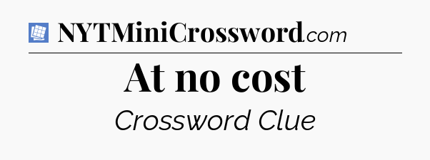 At no cost Puzzle Page Crossword Clue