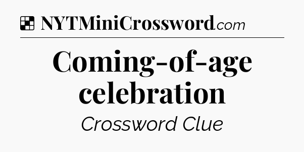 Solution: Coming-of-age celebration - NYT Crossword