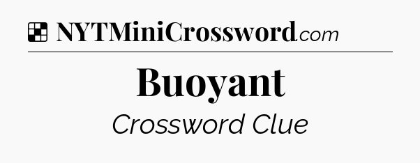 Solution: Buoyant - NYT Crossword