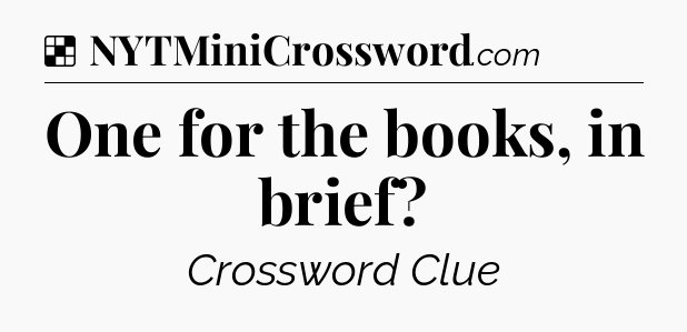 Solution: One for the books, in brief - NYT Crossword