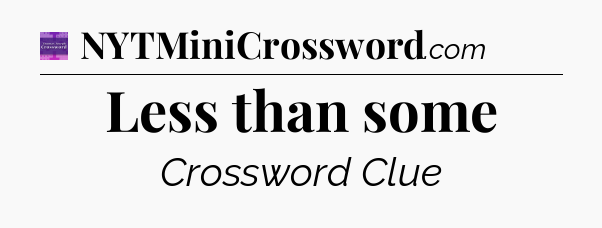 Less than some - Thomas Joseph Crossword
