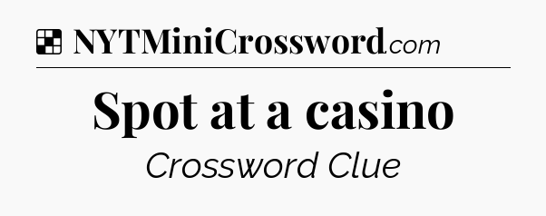 Solution: Spot at a casino - NYT Crossword