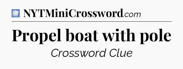 Propel boat with pole Puzzle Page Crossword Clue