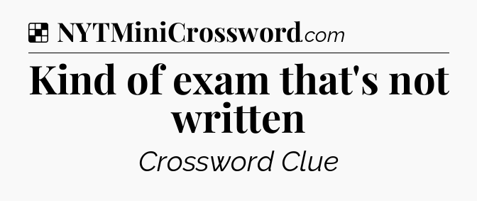 Solution: Kind of exam that's not written - NYT Crossword