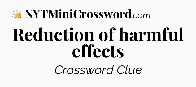Reduction of harmful effects - 7 Little Words