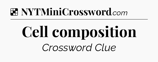 Solution: Cell composition - NYT Crossword
