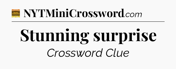 Stunning surprise - Eugene Sheffer Crossword