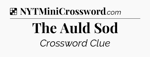 Solution: The Auld Sod - NYT Crossword