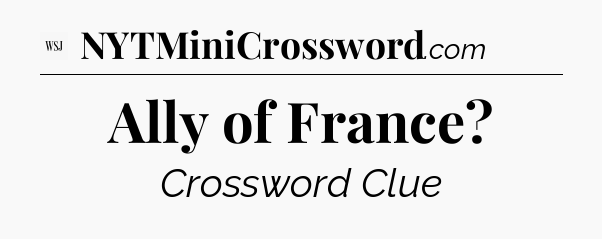 Ally of France - WSJ Crossword