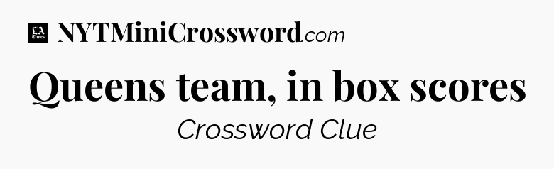 Queens team, in box scores - LA Times Crossword