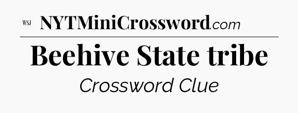 Beehive State tribe - WSJ Crossword