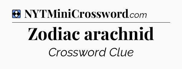 Solution: Zodiac arachnid - NYT Mini Crossword
