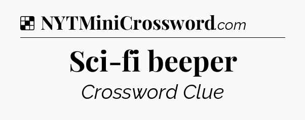 Solution: Sci-fi beeper - NYT Crossword