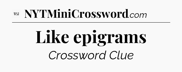 Like epigrams - WSJ Crossword