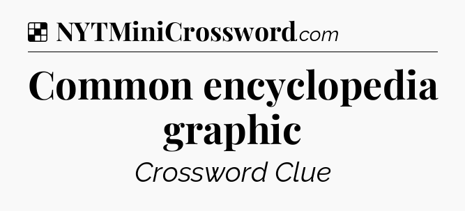 Solution: Common encyclopedia graphic - NYT Crossword