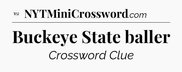Buckeye State baller - WSJ Crossword