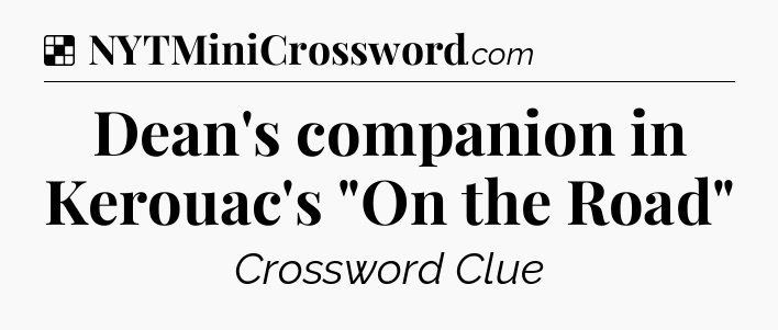 Solution: Dean's companion in Kerouac's 