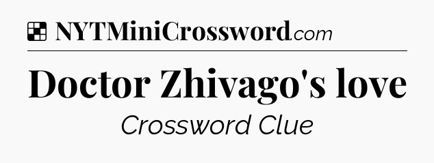 Solution: Doctor Zhivago's love - NYT Crossword
