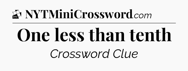 One less than tenth - Daily Themed Classic Crossword