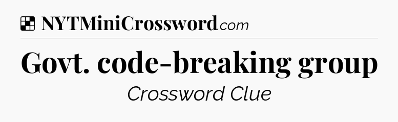 Solution: Govt. code-breaking group - NYT Crossword