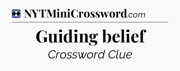 Solution: Guiding belief - NYT Mini Crossword
