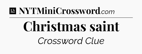 Christmas saint - LA Times Crossword