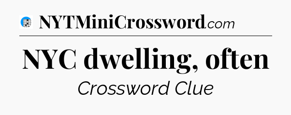NYC dwelling, often Crossword Clue