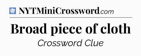 Broad piece of cloth Puzzle Page Crossword Clue