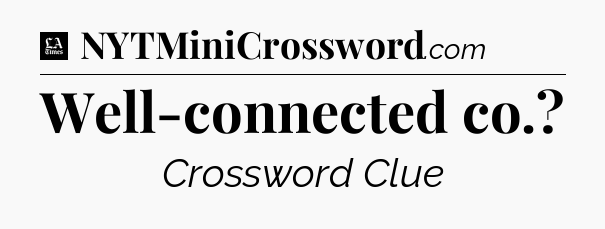 Well-connected co - LA Times Crossword