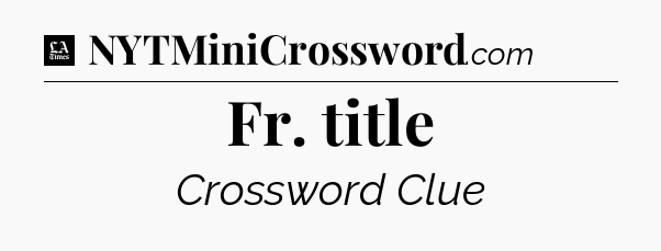 Fr. title - LA Times Crossword