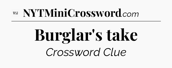Burglar's take - WSJ Crossword