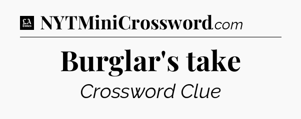 Burglar's take - LA Times Crossword