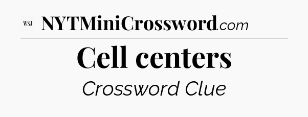 Cell centers - WSJ Crossword