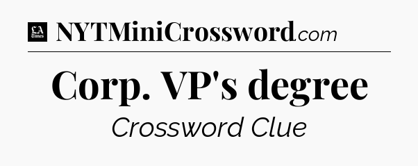 Corp. VP's degree - LA Times Crossword