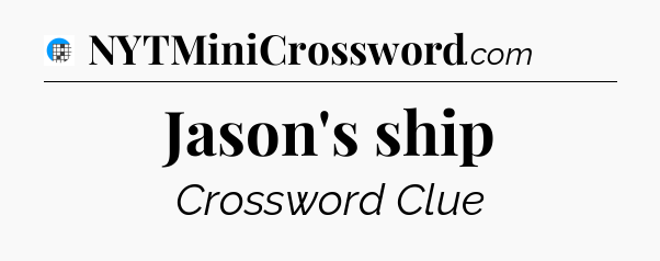 Jason's ship Crossword Clue