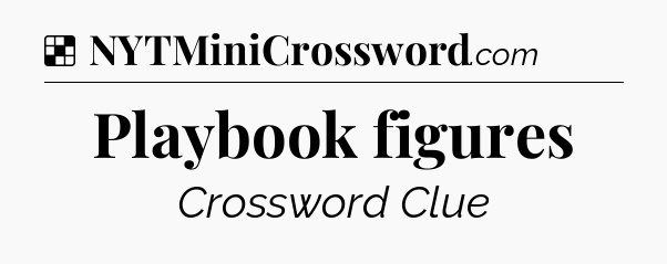 Solution: Playbook figures - NYT Crossword