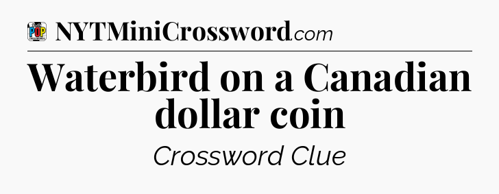 Waterbird on a Canadian dollar coin Crossword Clue