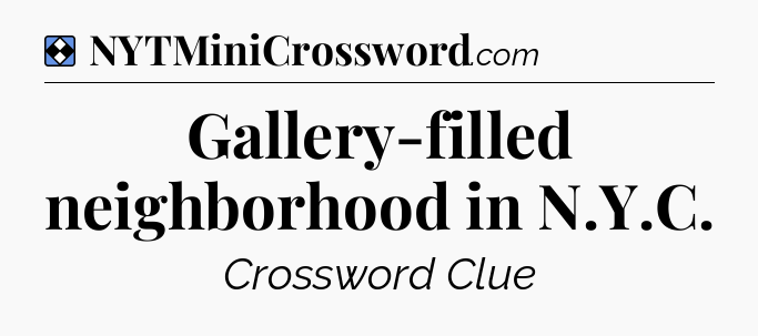Solution: Gallery-filled neighborhood in N.Y.C - NYT Mini Crossword