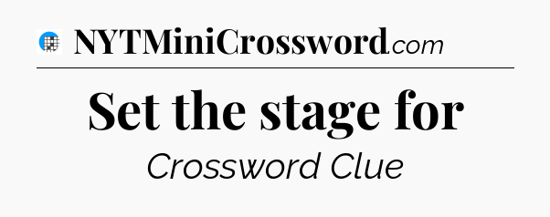Set the stage for Crossword Clue